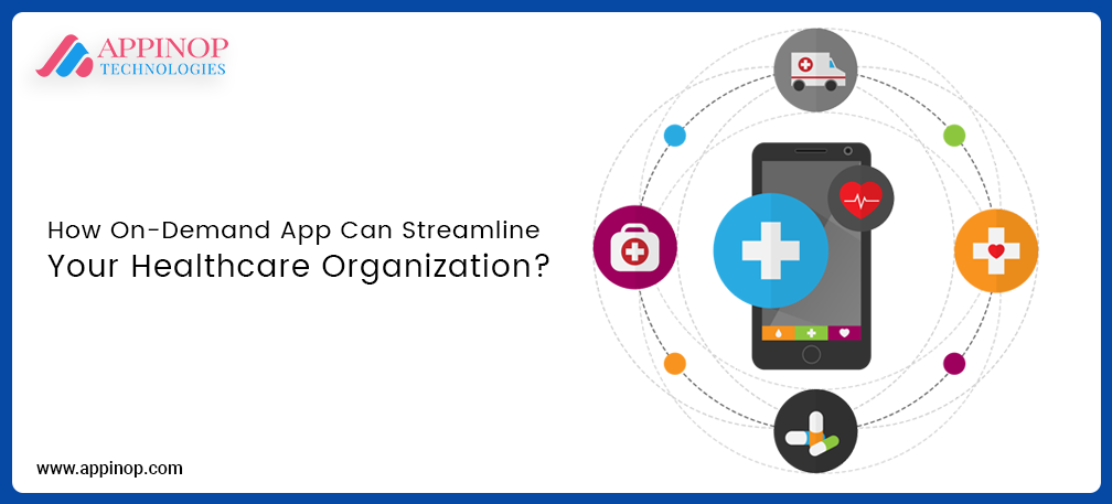 On demand app benefits in Healthcare